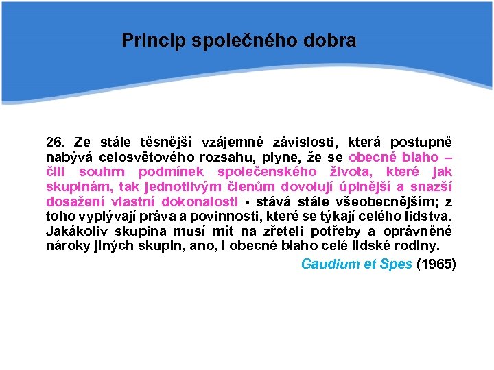 Princip společného dobra 26. Ze stále těsnější vzájemné závislosti, která postupně nabývá celosvětového rozsahu,