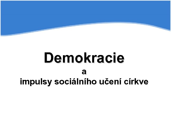 Demokracie a impulsy sociálního učení církve 