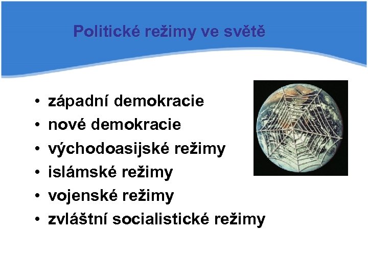 Politické režimy ve světě • • • západní demokracie nové demokracie východoasijské režimy islámské