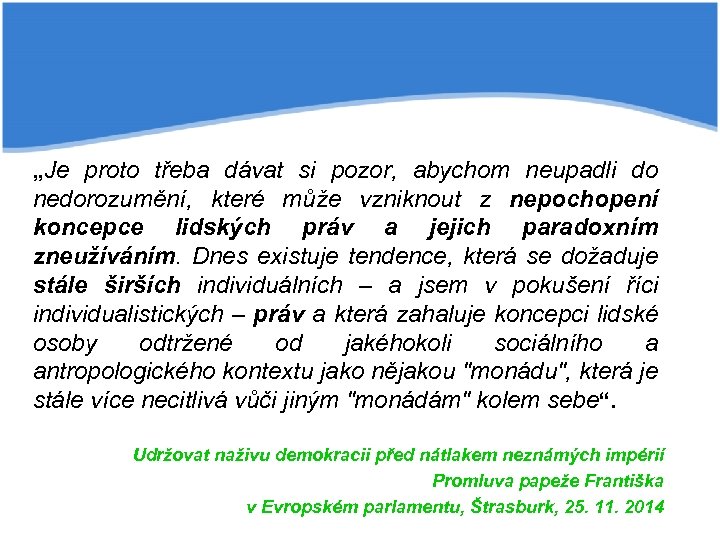 „Je proto třeba dávat si pozor, abychom neupadli do nedorozumění, které může vzniknout z