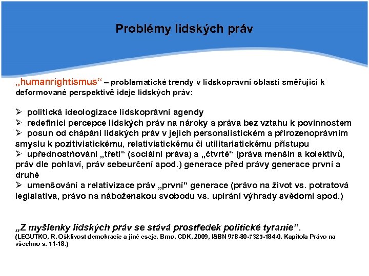 Problémy lidských práv „humanrightismus“ – problematické trendy v lidskoprávní oblasti směřující k deformované perspektivě
