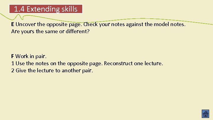 1. 4 Extending skills E Uncover the opposite page. Check your notes against the