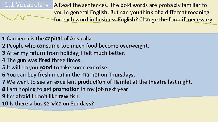 1. 1 Vocabulary A Read the sentences. The bold words are probably familiar to