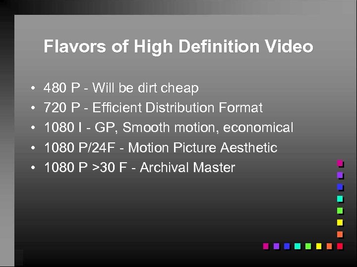 Flavors of High Definition Video • • • 480 P - Will be dirt