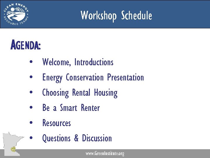 Workshop Schedule AGENDA: • • • Welcome, Introductions Energy Conservation Presentation Choosing Rental Housing