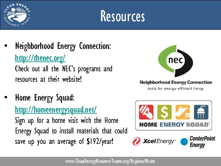 Resources • Neighborhood Energy Connection: http: //thenec. org/ Check out all the NEC’s programs