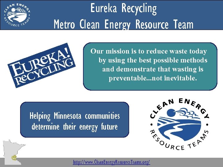 Eureka Recycling Metro Clean Energy Resource Team Our mission is to reduce waste today