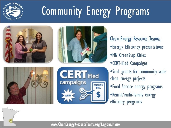 Community Energy Programs Clean Energy Resource Teams: • Energy Efficiency presentations • MN Green.