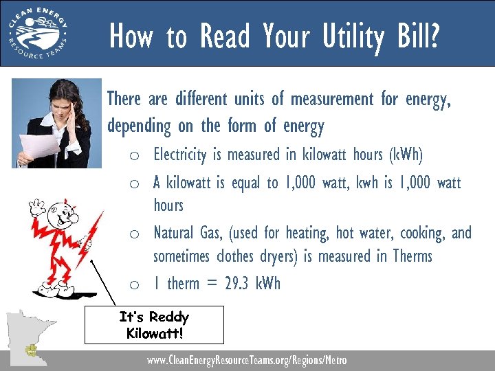 How to Read Your Utility Bill? There are different units of measurement for energy,