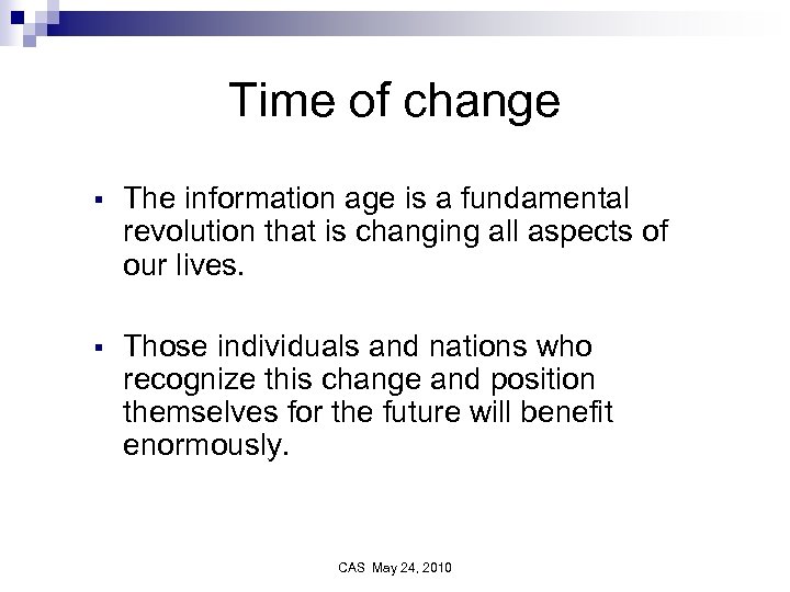 Time of change § The information age is a fundamental revolution that is changing