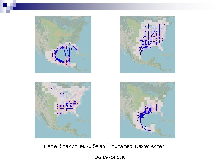 Daniel Sheldon, M. A. Saleh Elmohamed, Dexter Kozen CAS May 24, 2010 