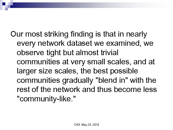 Our most striking finding is that in nearly every network dataset we examined, we