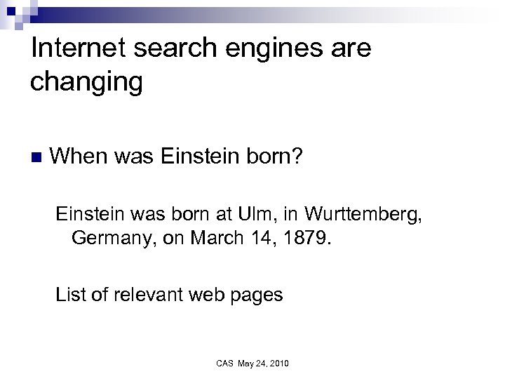 Internet search engines are changing n When was Einstein born? Einstein was born at