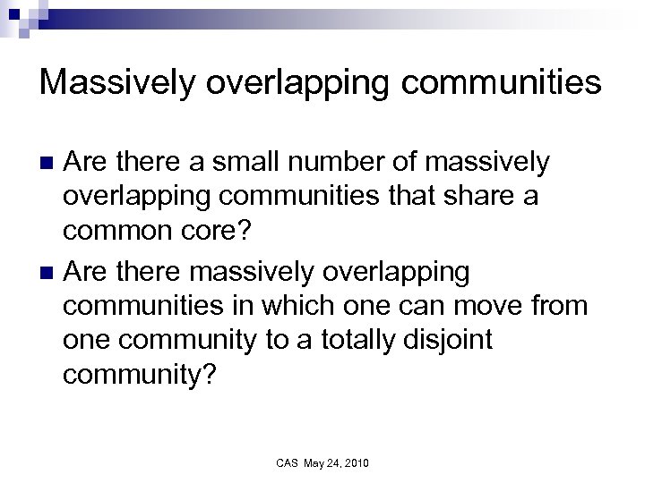 Massively overlapping communities Are there a small number of massively overlapping communities that share