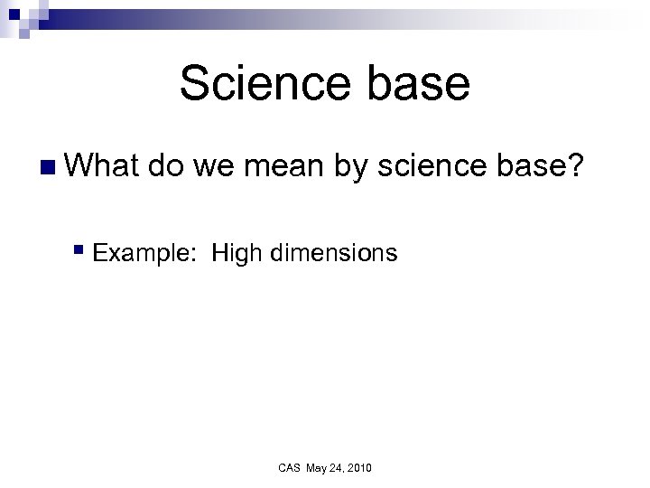 Science base n What do we mean by science base? § Example: High dimensions