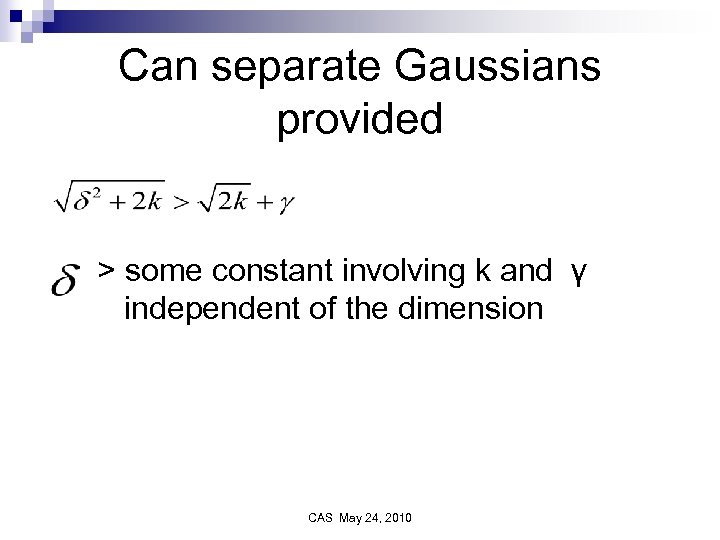 Can separate Gaussians provided > some constant involving k and γ independent of the