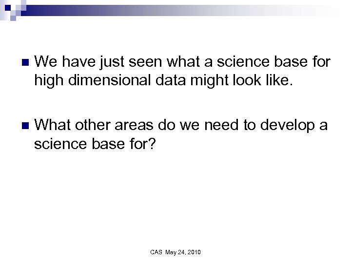 n We have just seen what a science base for high dimensional data might