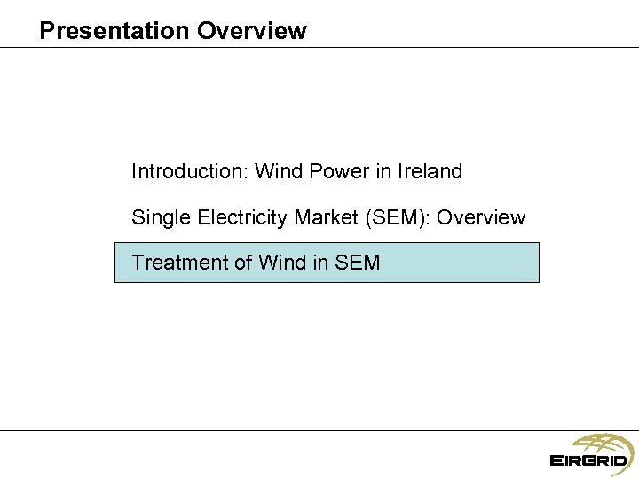 Presentation Overview Introduction: Wind Power in Ireland Single Electricity Market (SEM): Overview Treatment of