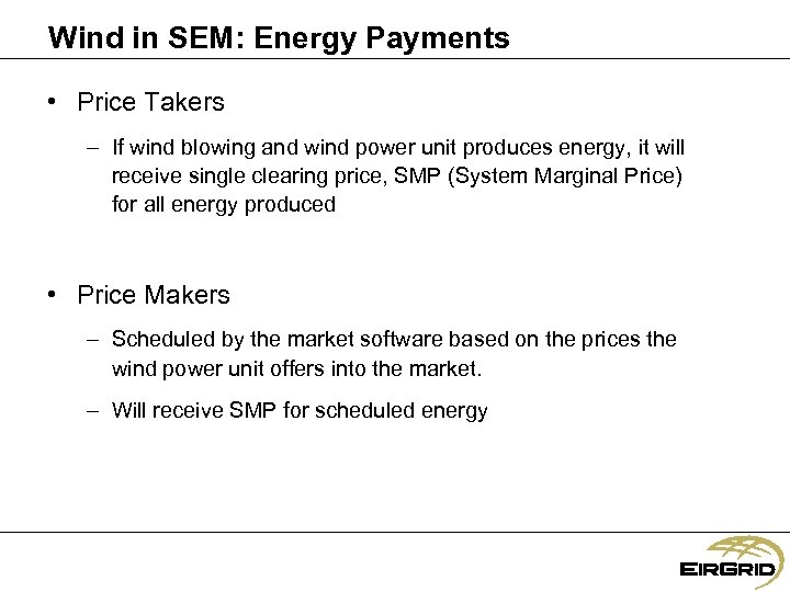 Wind in SEM: Energy Payments • Price Takers – If wind blowing and wind