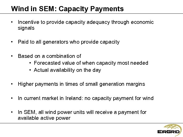 Wind in SEM: Capacity Payments • Incentive to provide capacity adequacy through economic signals