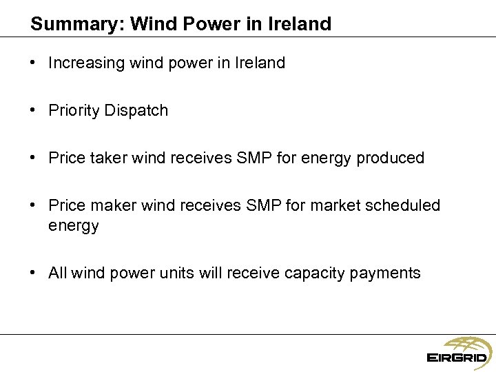 Summary: Wind Power in Ireland • Increasing wind power in Ireland • Priority Dispatch