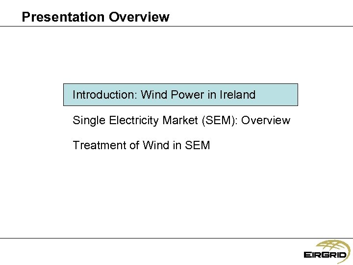Presentation Overview Introduction: Wind Power in Ireland Single Electricity Market (SEM): Overview Treatment of