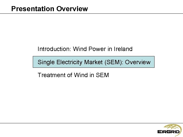 Presentation Overview Introduction: Wind Power in Ireland Single Electricity Market (SEM): Overview Treatment of