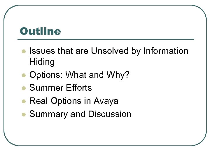 Outline l l l Issues that are Unsolved by Information Hiding Options: What and