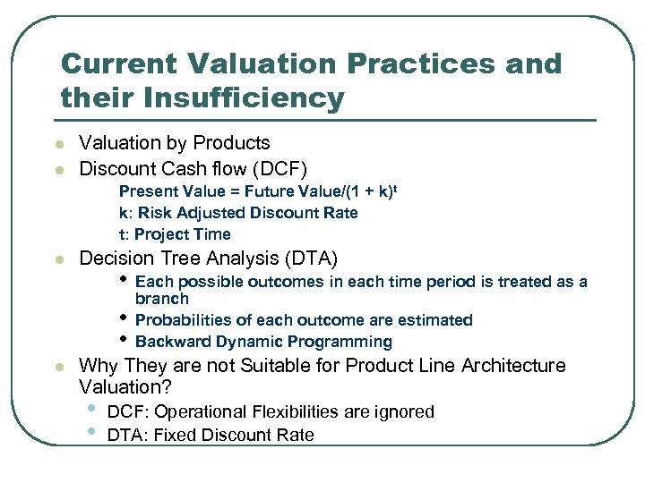 Current Valuation Practices and their Insufficiency l l Valuation by Products Discount Cash flow