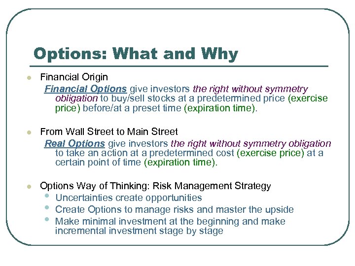 Options: What and Why l Financial Origin Financial Options give investors the right without