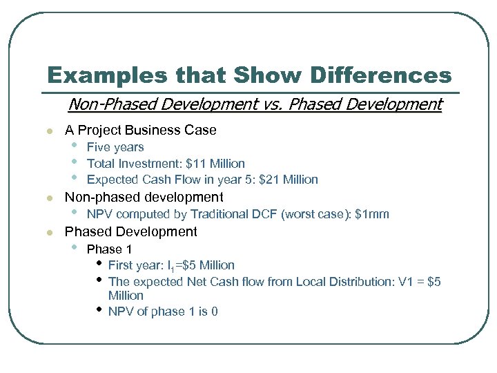 Examples that Show Differences Non-Phased Development vs. Phased Development l l l A Project