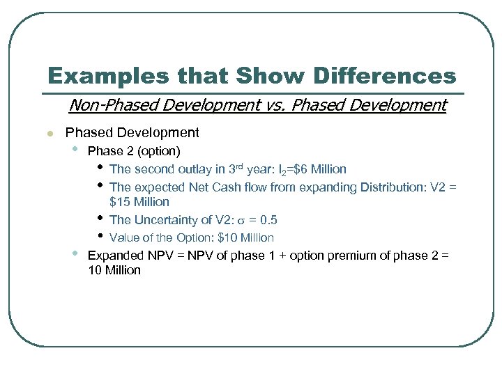 Examples that Show Differences Non-Phased Development vs. Phased Development l Phased Development • •