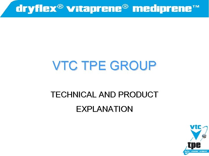 VTC TPE GROUP TECHNICAL AND PRODUCT EXPLANATION 