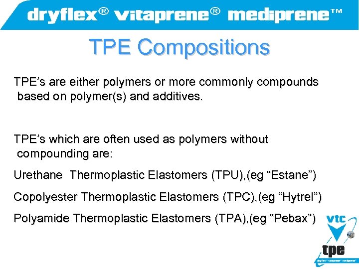 TPE Compositions TPE’s are either polymers or more commonly compounds based on polymer(s) and