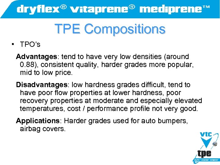 TPE Compositions • TPO’s Advantages: tend to have very low densities (around 0. 88),