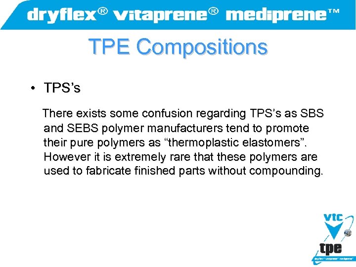 TPE Compositions • TPS’s There exists some confusion regarding TPS’s as SBS and SEBS