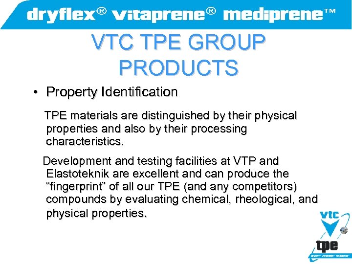 VTC TPE GROUP PRODUCTS • Property Identification TPE materials are distinguished by their physical