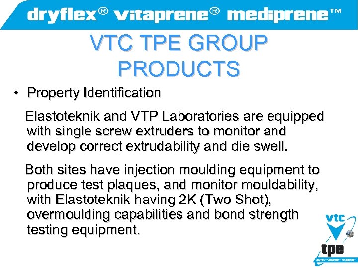 VTC TPE GROUP PRODUCTS • Property Identification Elastoteknik and VTP Laboratories are equipped with