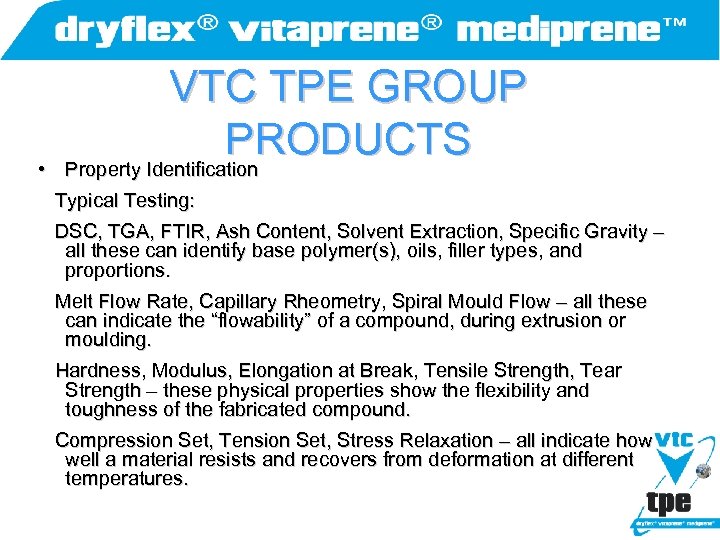  • VTC TPE GROUP PRODUCTS Property Identification Typical Testing: DSC, TGA, FTIR, Ash