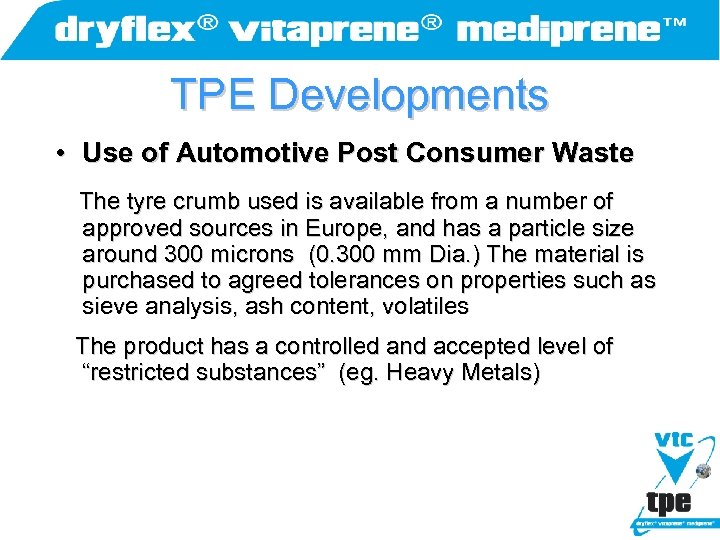 TPE Developments • Use of Automotive Post Consumer Waste The tyre crumb used is
