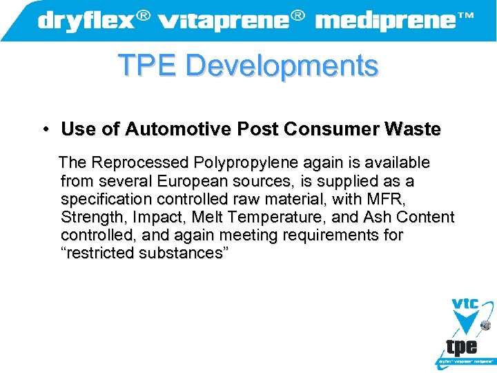 TPE Developments • Use of Automotive Post Consumer Waste The Reprocessed Polypropylene again is