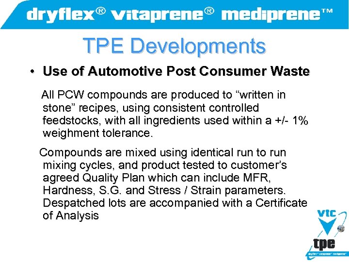 TPE Developments • Use of Automotive Post Consumer Waste All PCW compounds are produced