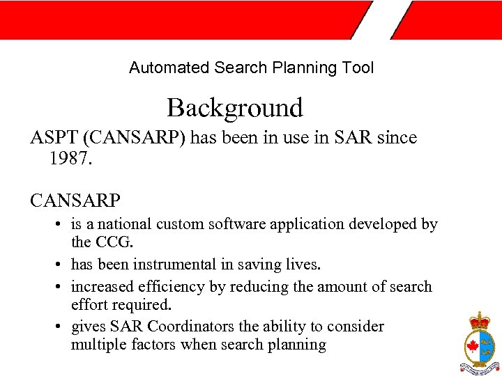 Automated Search Planning Tool Background ASPT (CANSARP) has been in use in SAR since
