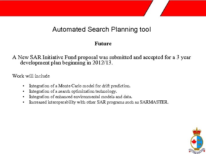 Automated Search Planning tool Future A New SAR Initiative Fund proposal was submitted and