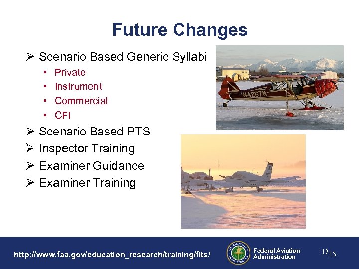 Future Changes Ø Scenario Based Generic Syllabi • • Ø Ø Private Instrument Commercial