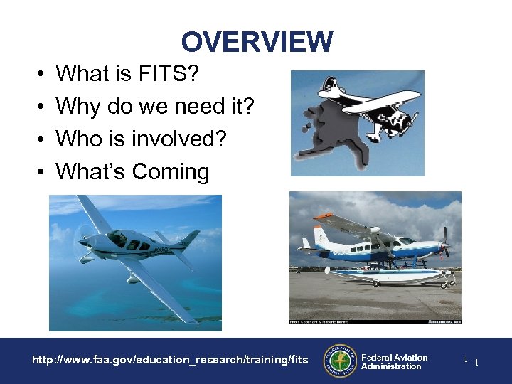 OVERVIEW • • What is FITS? Why do we need it? Who is involved?