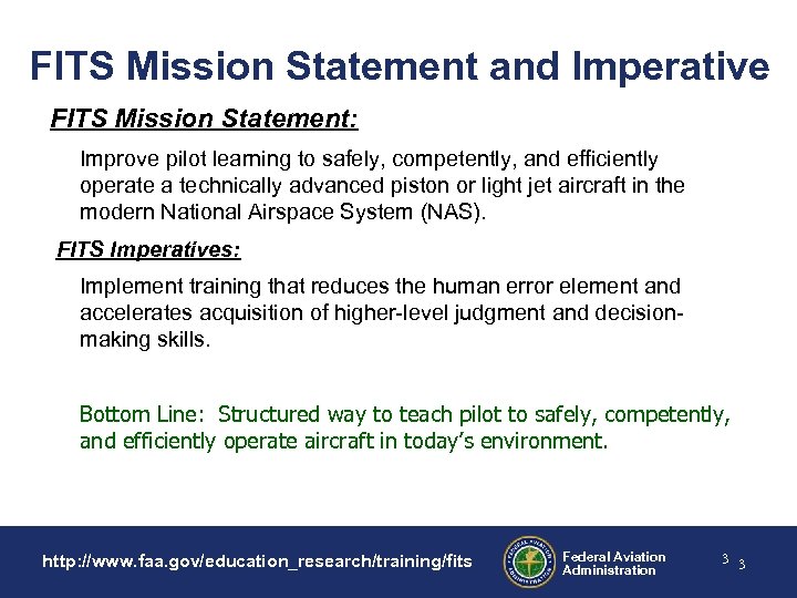 FITS Mission Statement and Imperative FITS Mission Statement: Improve pilot learning to safely, competently,