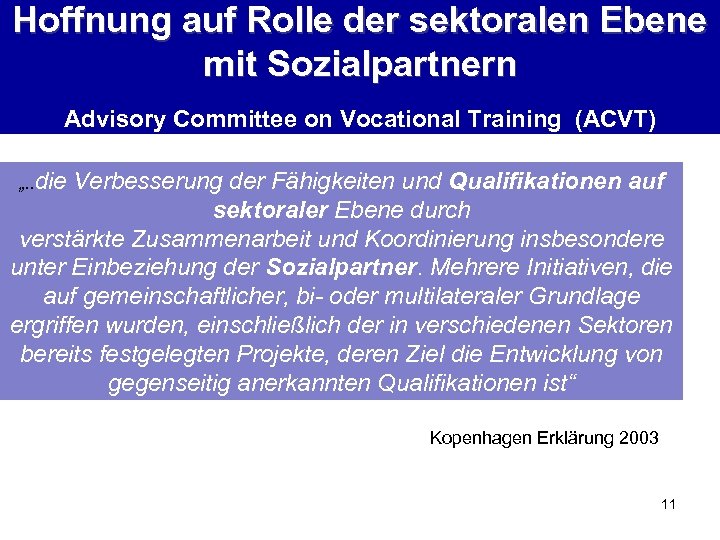 Hoffnung auf Rolle der sektoralen Ebene mit Sozialpartnern Advisory Committee on Vocational Training (ACVT)