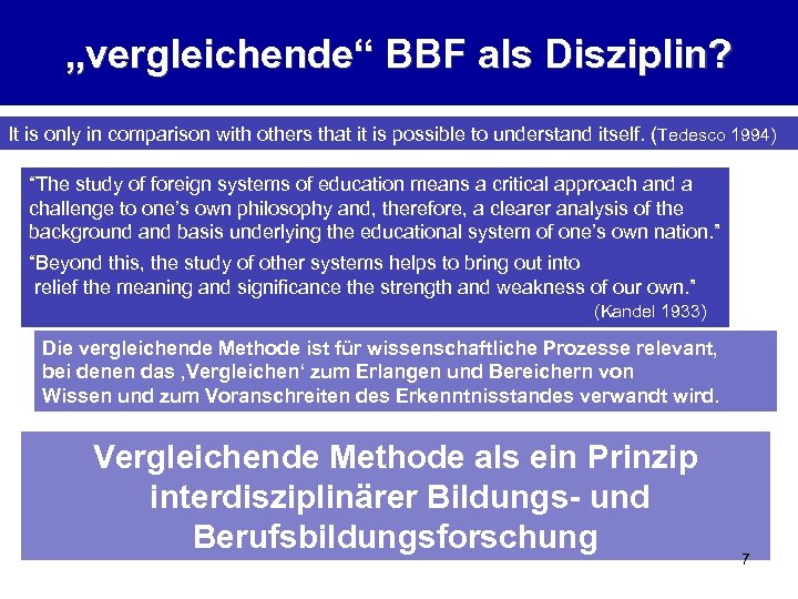 „vergleichende“ BBF als Disziplin? It is only in comparison with others that it is