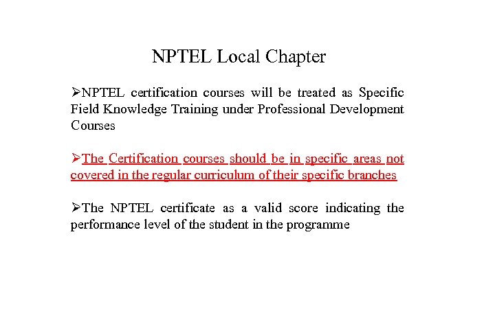 NPTEL Local Chapter ØNPTEL certification courses will be treated as Specific Field Knowledge Training